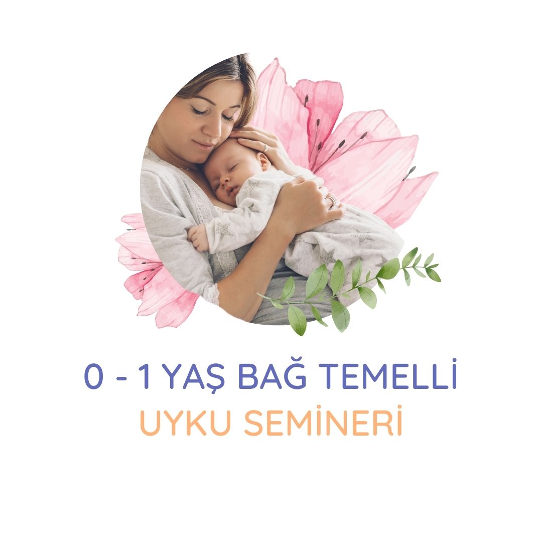 0 - 1 Yaş Bağ Temelli Uyku Semineri 8 Eylül 2025 Saat: 20:00-22:00